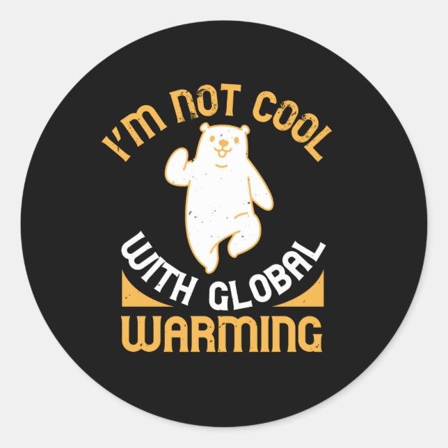 Bears - I'm Not Cool With Global Warming Classic Round Sticker (Front)
