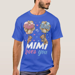 Bears Pink Or Blue Mimi Loves You Gender Reveal  T-Shirt