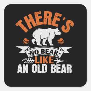 Bears -  There's No Bear Like An Old Bear Square Sticker