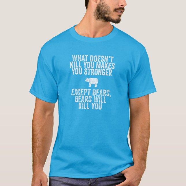 Bears will kill you T-Shirt (Front)