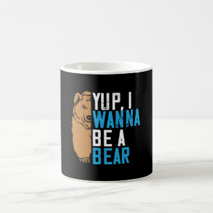 Bears - Yup I Wanna Be A Bear Coffee Mug