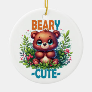 Beary Cute. Teddy Bear cartoon smiling. Funny pun Ceramic Ornament
