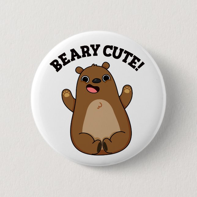 Beary Cute Teddy Bear Pun  2 Inch Round Button (Front)