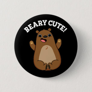 Beary Cute Teddy Bear Pun Dark BG 2 Inch Round Button
