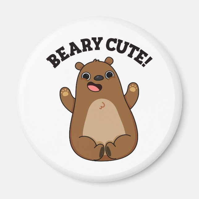 Beary Cute Teddy Bear Pun  Magnet (Front)