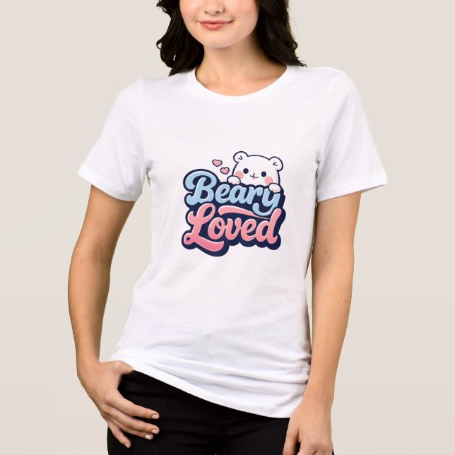 Beary Loved  Tri-Blend Shirt (Front)