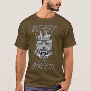 Beast Of The Streets Dog Crown  King Dogs Pit Moti T-Shirt