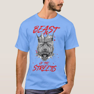 Beast Of The Streets Dog CrownPit Motivation King  T-Shirt