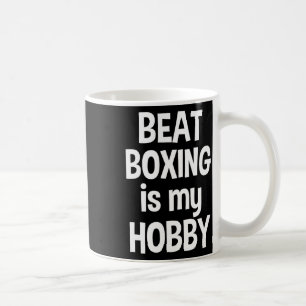 Beat Boxing Is My Hob Coffee Mug