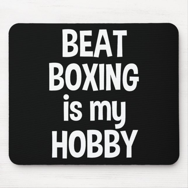Beat Boxing Is My Hob  Mouse Pad (Front)