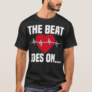 Beat Goes On Open Heart Surgery Gifts Recovery Men T-Shirt