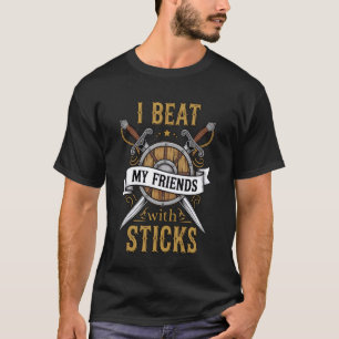 Beat My Friends with Sticks Gaming Medieval RPG LA T-Shirt