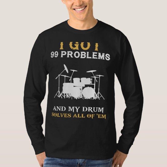 Beat Stress with 99 Problems Drummers Delight Tee (Front)