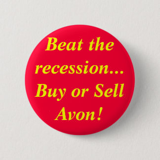 Beat the recession...Buy or Sell Avon! 2 Inch Round Button