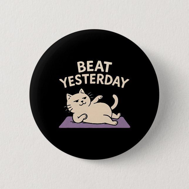 Beat Yesterday Funny Cat Yoga Mat  2 Inch Round Button (Front)