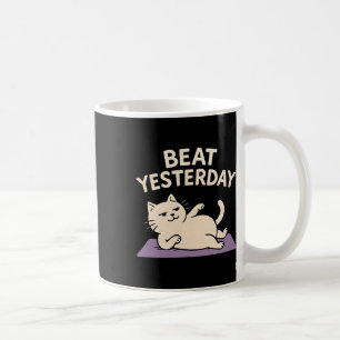Beat Yesterday Funny Cat Yoga Mat  Coffee Mug