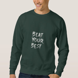 "Beat your best" unique T-shirt Sweatshirt