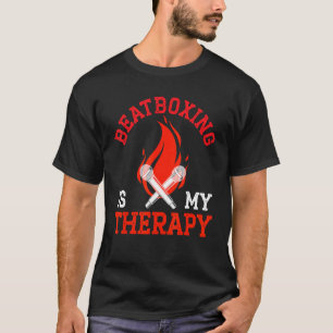 Beatboxing Is My Therapy Music Sound Beatbox Beatb T-Shirt