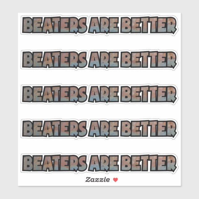 Beaters are Better Custom-Cut Vinyl Sticker (Sheet)