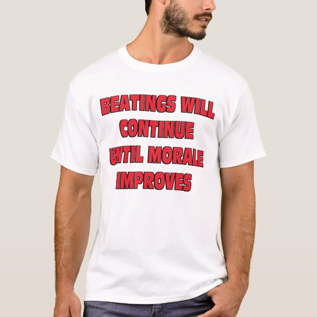 Beatings Will Continue T-Shirt (Front)
