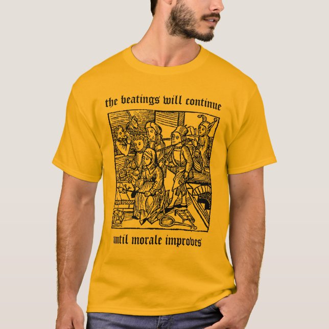 Beatings will  continue... T-Shirt (Front)