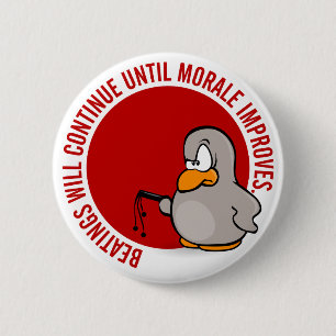 Beatings will continue until morale improves 2 inch round button