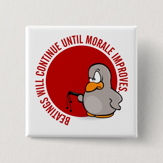 Beatings will continue until morale improves 2 inch square button (Front)