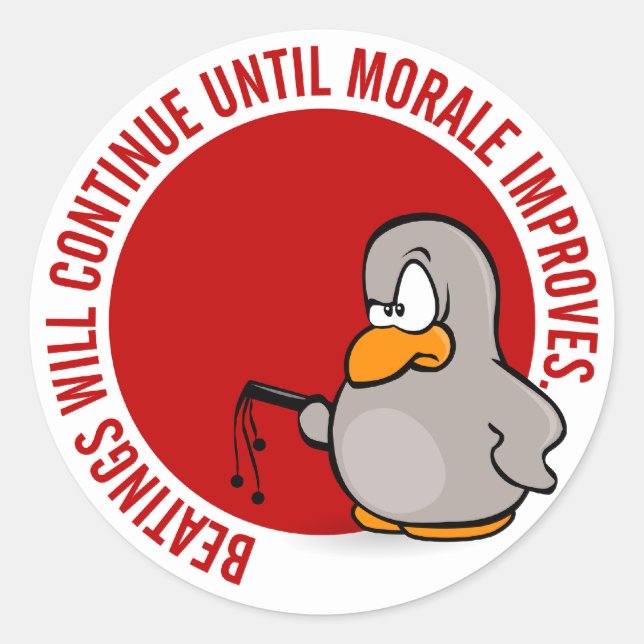 Beatings will continue until morale improves classic round sticker (Front)