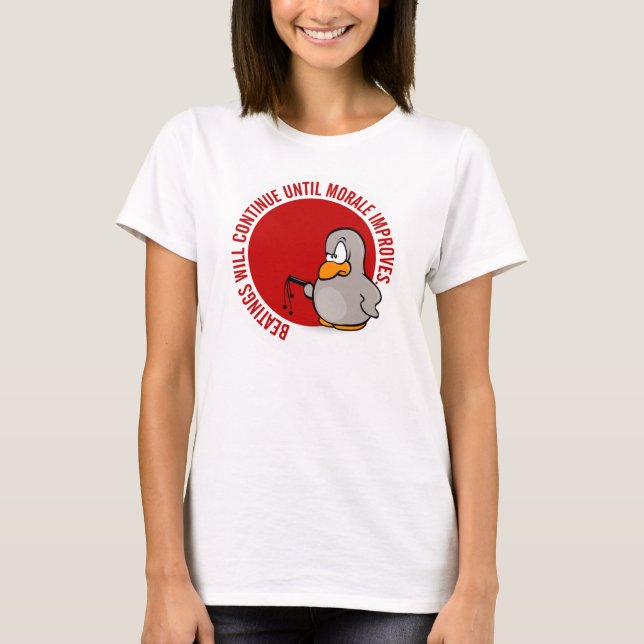 Beatings will continue until morale improves T-Shirt (Front)
