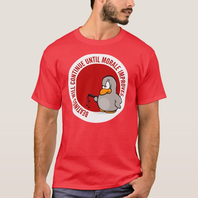 Beatings will continue until morale improves T-Shirt (Front)