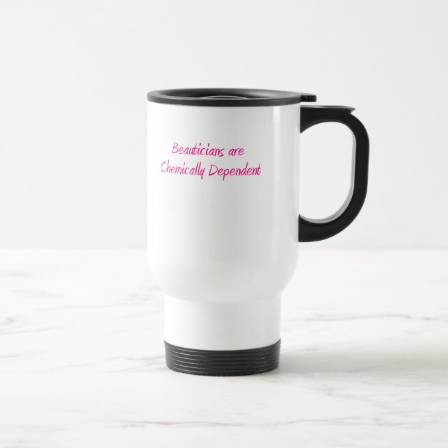 Beauticians are chemically dependent Mug (Right)