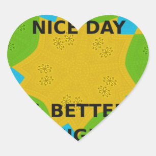 Beautiful amazing cute Abstract  Have a Nice Day  Heart Sticker