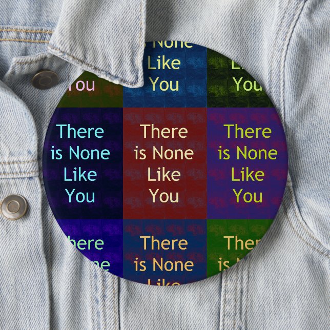 Beautiful amazing feminine design None Like You 6 Inch Round Button (In Situ)