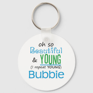 Beautiful and Young Bubbie Keychain