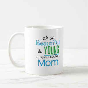Beautiful and Young Mom Coffee Mug