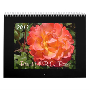 Beautiful B.C. Roses 2013 Calendar