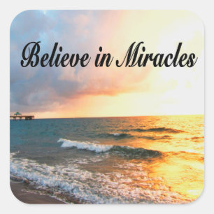 BEAUTIFUL BELIEVE IN MIRACLES SUNRISE DESIGN SQUARE STICKER