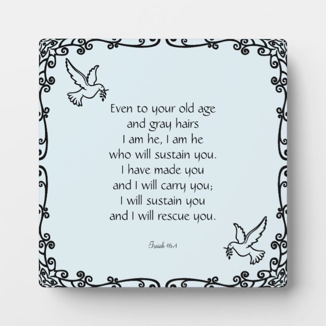 Beautiful Bible Verse Quote Isaiah 46:4 Plaque (Front)