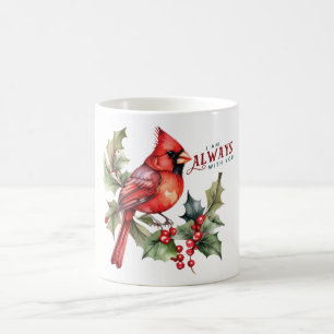 Beautiful Cardinal Memorial I Am Always With You Coffee Mug