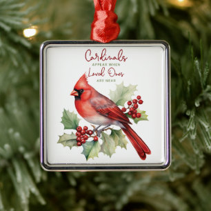 Beautiful Cardinals Appear When Our Loved Ones  Metal Ornament