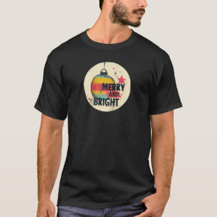 Beautiful Christmas Ball with Merry and Bright Out T-Shirt