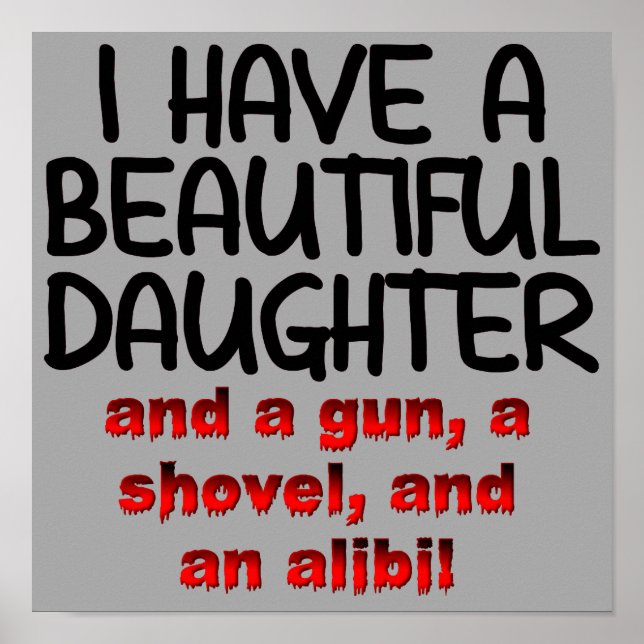 Beautiful Daughter Gun Shovel Alibi Funny Poster (Front)