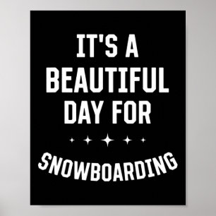Beautiful Day For Snowboarding Funny Sports Humour Poster