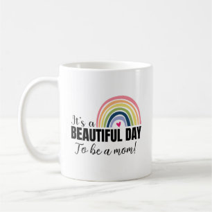 Beautiful Day To Be a Mom Rainbow Mother's Day Coffee Mug