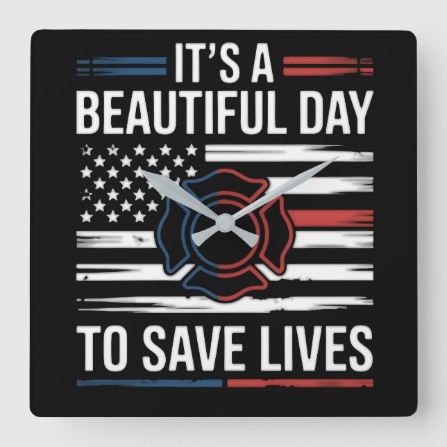 Beautiful Day To Save Lives Firefighter Square Wall Clock (Front)