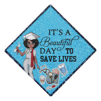 Beautiful Day to Save Lives Graduation Cap Topper
