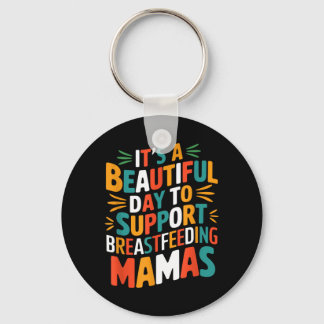 Beautiful Day To Support Breastfeeding Lactation Keychain