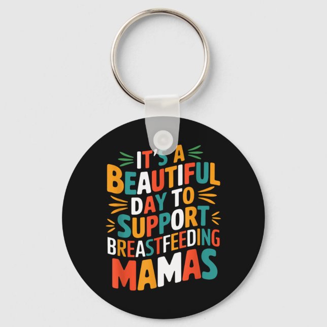 Beautiful Day To Support Breastfeeding Lactation Keychain (Front)