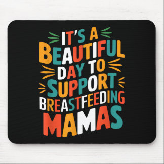 Beautiful Day To Support Breastfeeding Lactation Mouse Pad