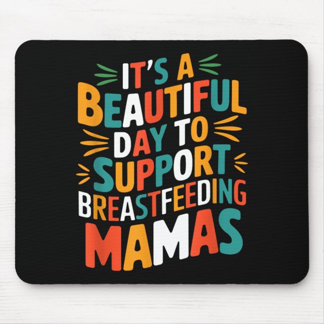Beautiful Day To Support Breastfeeding Lactation Mouse Pad (Front)